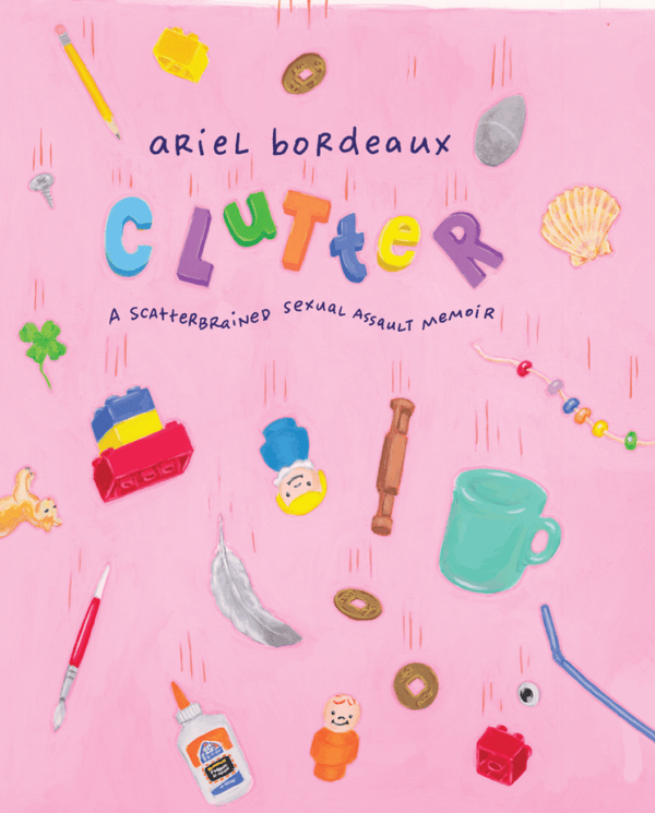 CLUTTER: A Scatterbrained Sexual Assault Memoir